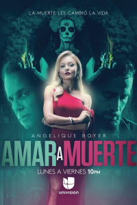 L'amour à mort (Amar a Muerte) Saison 1 en streaming français