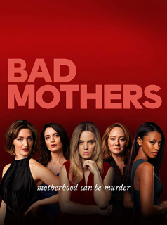 voir serie Bad Mothers saison 1
